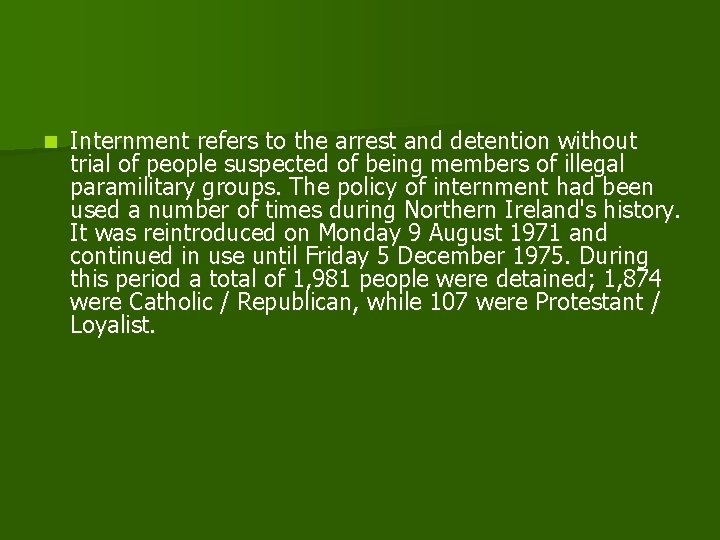 n Internment refers to the arrest and detention without trial of people suspected of