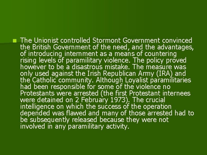 n The Unionist controlled Stormont Government convinced the British Government of the need, and