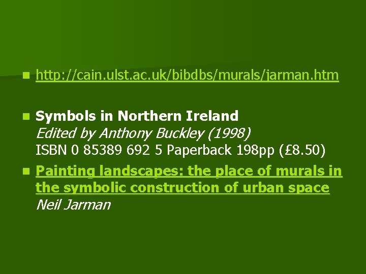 n http: //cain. ulst. ac. uk/bibdbs/murals/jarman. htm n Symbols in Northern Ireland Edited by