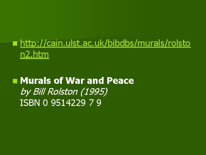 n http: //cain. ulst. ac. uk/bibdbs/murals/rolsto n 2. htm n Murals of War and