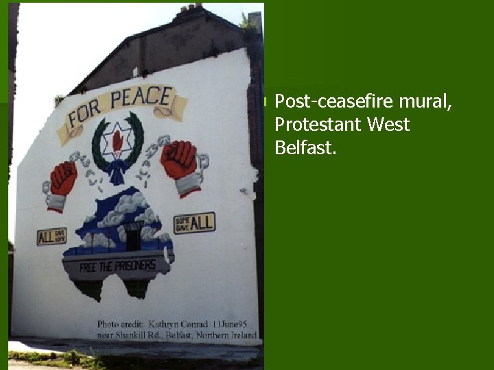 n Post-ceasefire mural, Protestant West Belfast. 