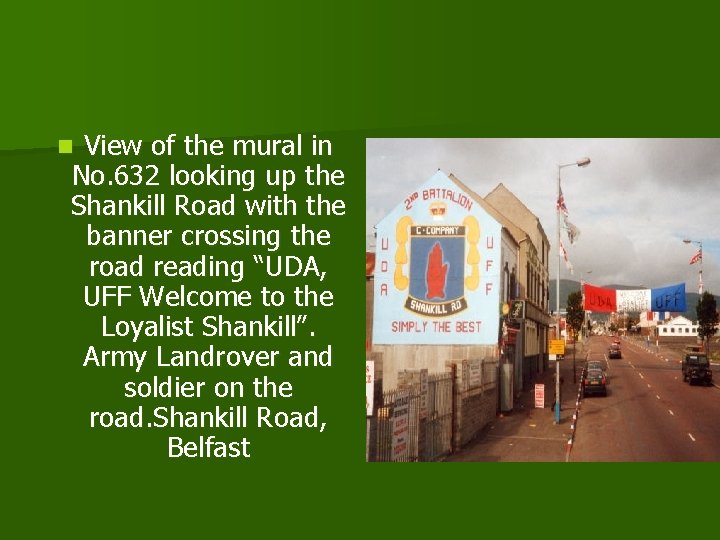 View of the mural in No. 632 looking up the Shankill Road with the