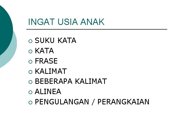 INGAT USIA ANAK SUKU KATA ¡ FRASE ¡ KALIMAT ¡ BEBERAPA KALIMAT ¡ ALINEA