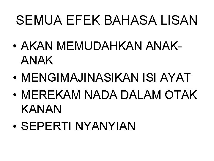 SEMUA EFEK BAHASA LISAN • AKAN MEMUDAHKAN ANAK • MENGIMAJINASIKAN ISI AYAT • MEREKAM