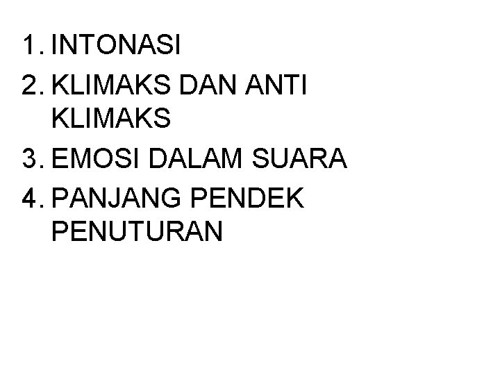 1. INTONASI 2. KLIMAKS DAN ANTI KLIMAKS 3. EMOSI DALAM SUARA 4. PANJANG PENDEK