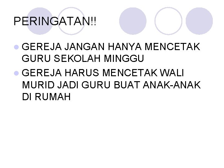 PERINGATAN!! l GEREJA JANGAN HANYA MENCETAK GURU SEKOLAH MINGGU l GEREJA HARUS MENCETAK WALI
