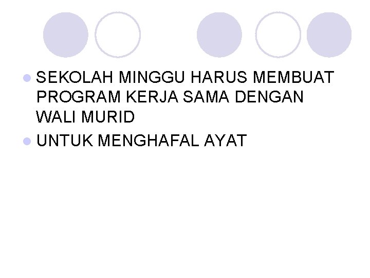 l SEKOLAH MINGGU HARUS MEMBUAT PROGRAM KERJA SAMA DENGAN WALI MURID l UNTUK MENGHAFAL