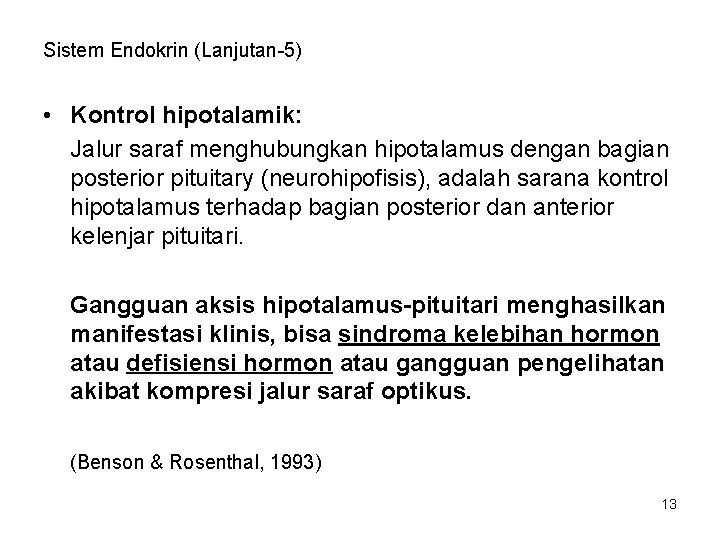 Sistem Endokrin (Lanjutan-5) • Kontrol hipotalamik: Jalur saraf menghubungkan hipotalamus dengan bagian posterior pituitary