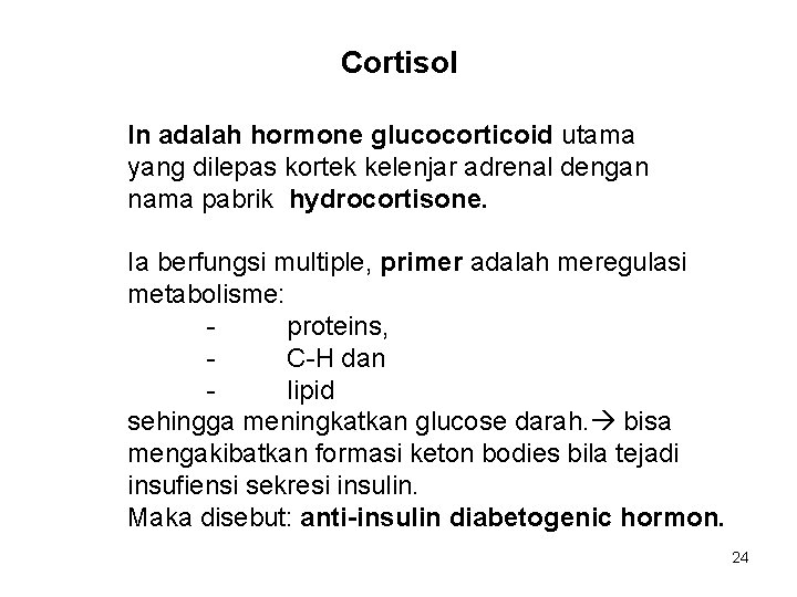 Cortisol In adalah hormone glucocorticoid utama yang dilepas kortek kelenjar adrenal dengan nama pabrik