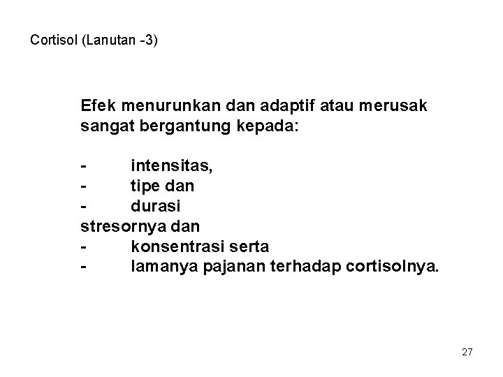 Cortisol (Lanutan -3) Efek menurunkan dan adaptif atau merusak sangat bergantung kepada: intensitas, tipe