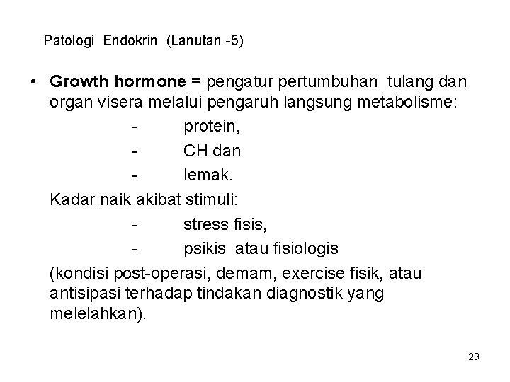 Patologi Endokrin (Lanutan -5) • Growth hormone = pengatur pertumbuhan tulang dan organ visera