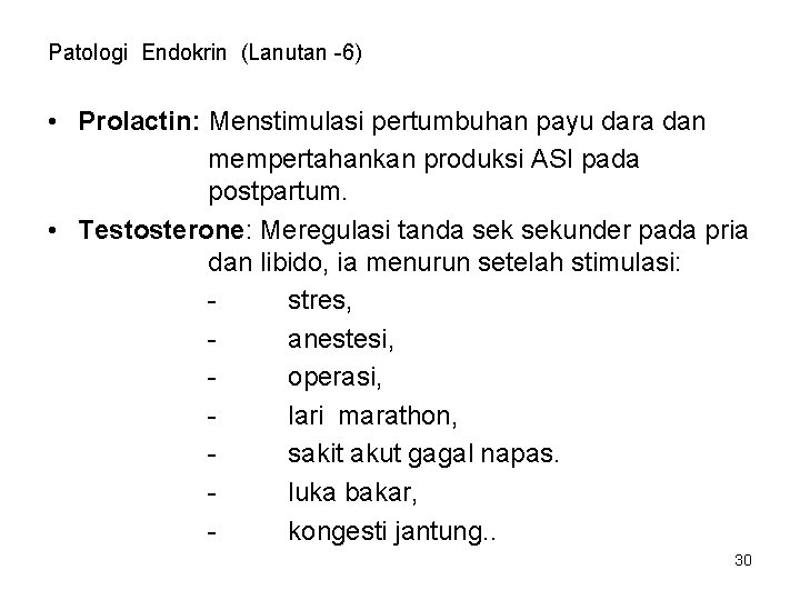 Patologi Endokrin (Lanutan -6) • Prolactin: Menstimulasi pertumbuhan payu dara dan mempertahankan produksi ASI