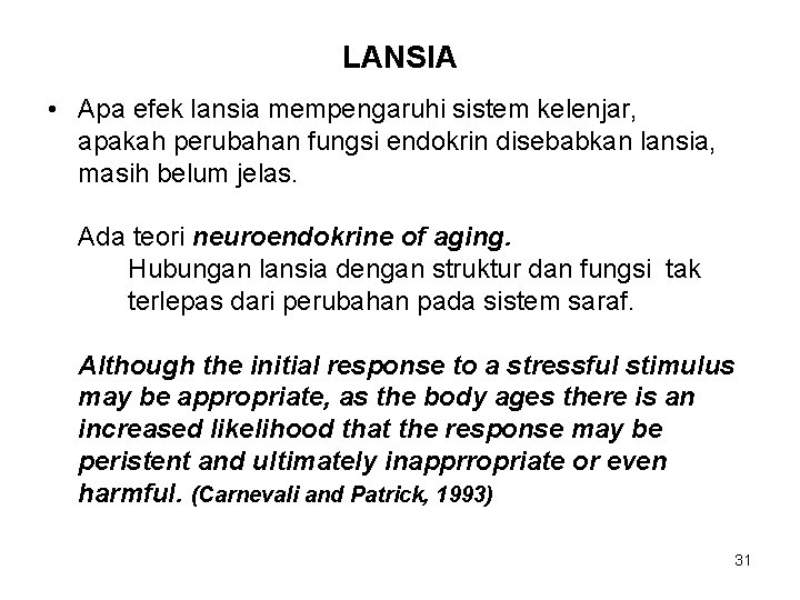 LANSIA • Apa efek lansia mempengaruhi sistem kelenjar, apakah perubahan fungsi endokrin disebabkan lansia,