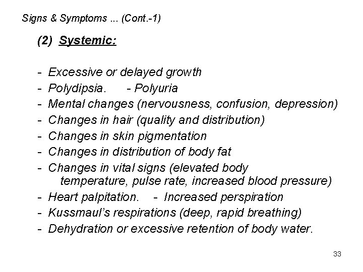 Signs & Symptoms. . . (Cont. -1) (2) Systemic: - Excessive or delayed growth