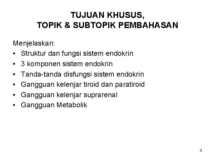 TUJUAN KHUSUS, TOPIK & SUBTOPIK PEMBAHASAN Menjelaskan: • Struktur dan fungsi sistem endokrin •