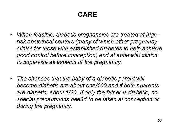 CARE • When feasible, diabetic pregnancies are treated at highrisk obstetrical centers (many of