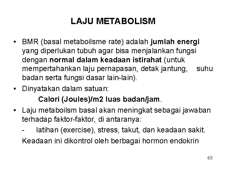 LAJU METABOLISM • BMR (basal metaboilsme rate) adalah jumlah energi yang diperlukan tubuh agar