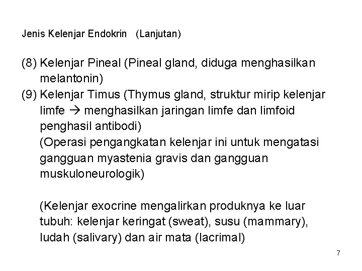 Jenis Kelenjar Endokrin (Lanjutan) (8) Kelenjar Pineal (Pineal gland, diduga menghasilkan melantonin) (9) Kelenjar