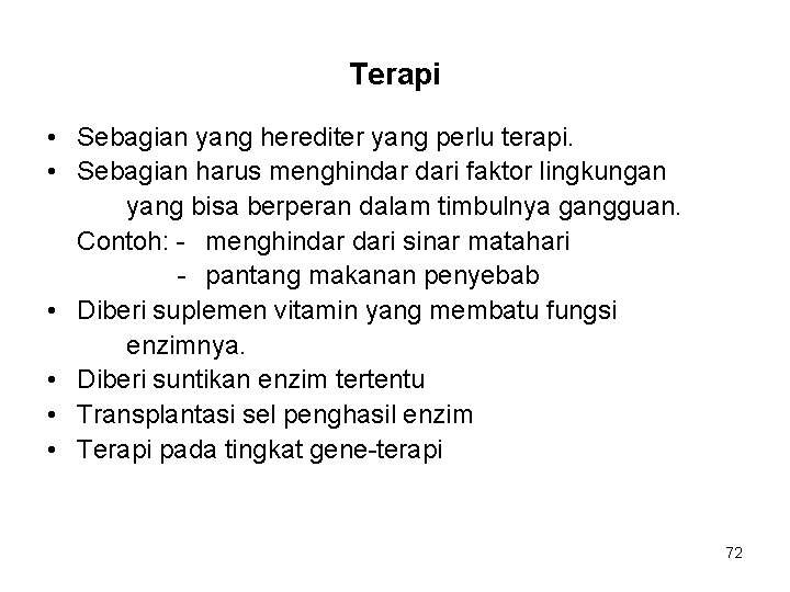 Terapi • Sebagian yang herediter yang perlu terapi. • Sebagian harus menghindar dari faktor