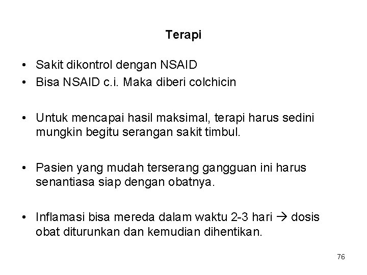 Terapi • Sakit dikontrol dengan NSAID • Bisa NSAID c. i. Maka diberi colchicin