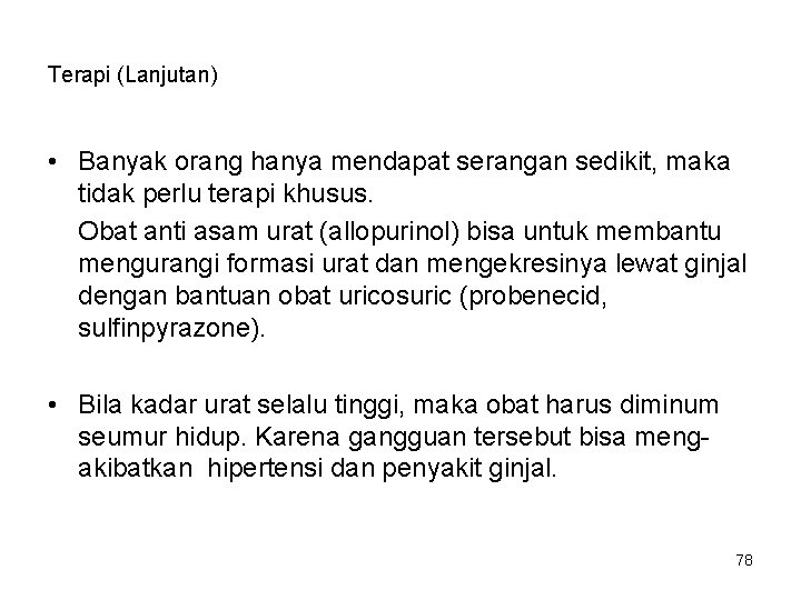 Terapi (Lanjutan) • Banyak orang hanya mendapat serangan sedikit, maka tidak perlu terapi khusus.
