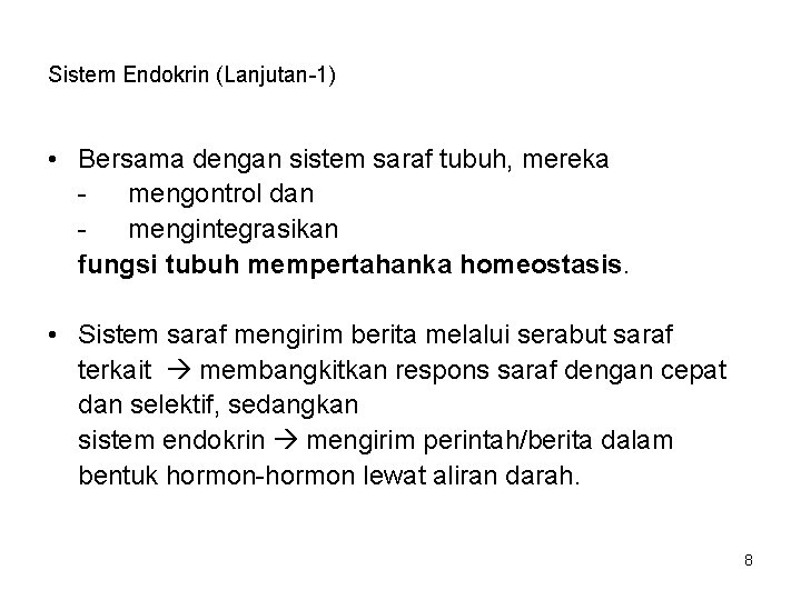 Sistem Endokrin (Lanjutan-1) • Bersama dengan sistem saraf tubuh, mereka mengontrol dan mengintegrasikan fungsi