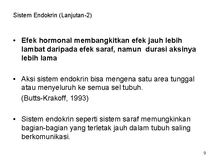 Sistem Endokrin (Lanjutan-2) • Efek hormonal membangkitkan efek jauh lebih lambat daripada efek saraf,