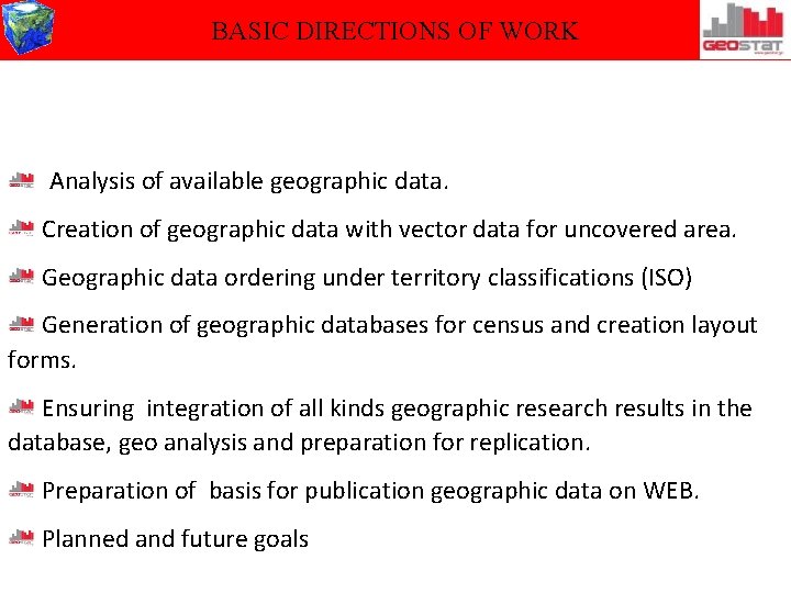 BASIC DIRECTIONS OF WORK Analysis of available geographic data. Creation of geographic data with