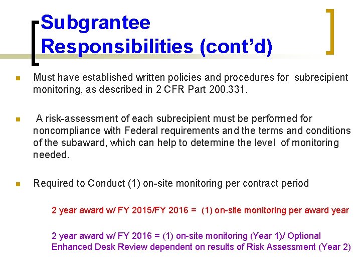 Subgrantee Responsibilities (cont’d) n Must have established written policies and procedures for subrecipient monitoring,