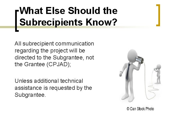 What Else Should the Subrecipients Know? All subrecipient communication regarding the project will be