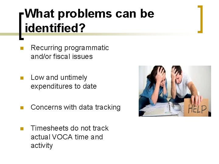 What problems can be identified? n Recurring programmatic and/or fiscal issues n Low and