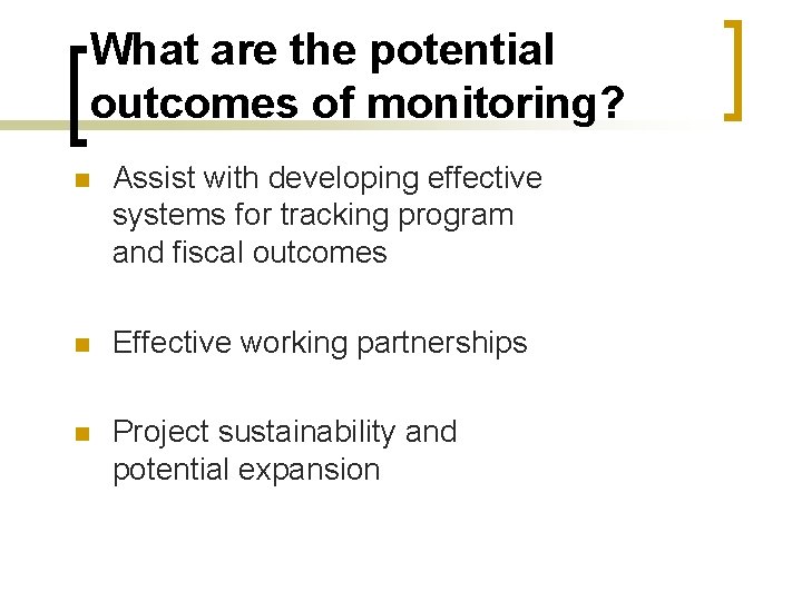 What are the potential outcomes of monitoring? n Assist with developing effective systems for