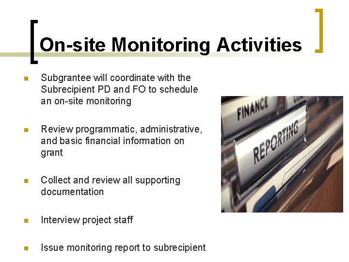 On-site Monitoring Activities n Subgrantee will coordinate with the Subrecipient PD and FO to