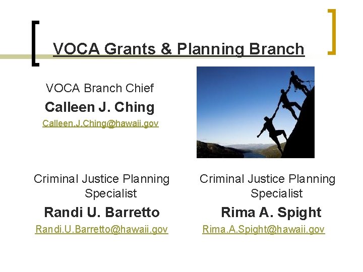 VOCA Grants & Planning Branch VOCA Branch Chief Calleen J. Ching Calleen. J. Ching@hawaii.