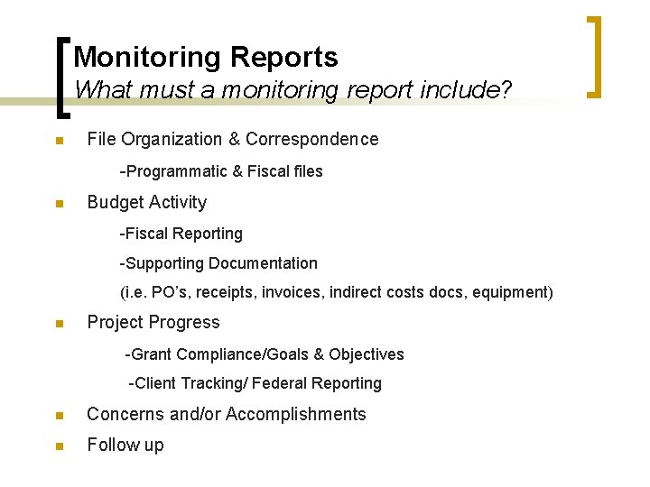 Monitoring Reports What must a monitoring report include? n File Organization & Correspondence -Programmatic