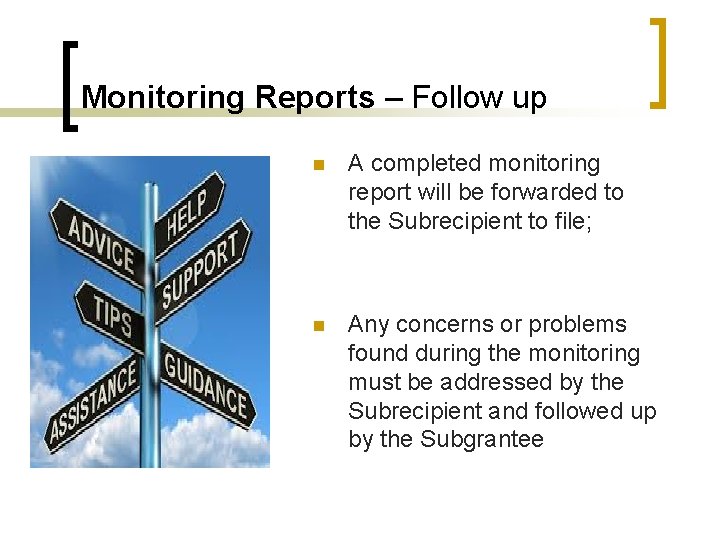 Monitoring Reports – Follow up n A completed monitoring report will be forwarded to