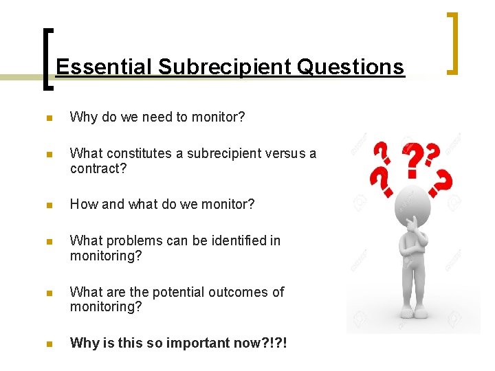 Essential Subrecipient Questions n Why do we need to monitor? n What constitutes a