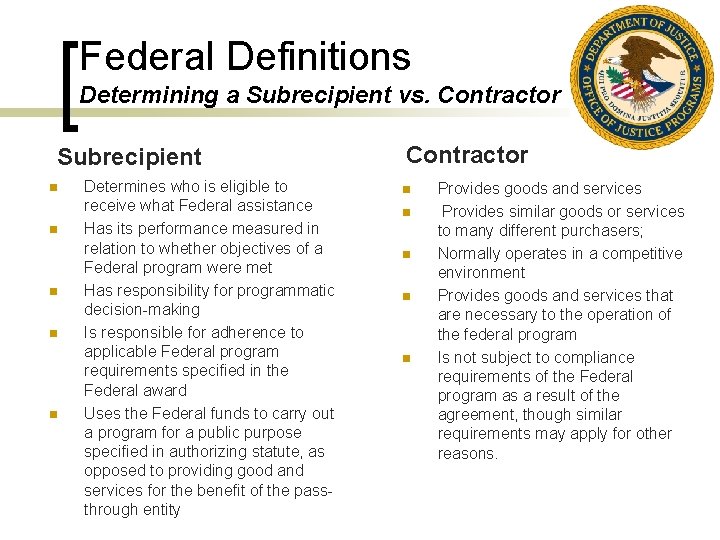 Federal Definitions Determining a Subrecipient vs. Contractor Subrecipient n n n Determines who is