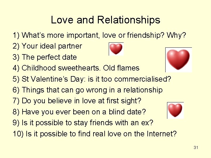 Love and Relationships 1) What’s more important, love or friendship? Why? 2) Your ideal