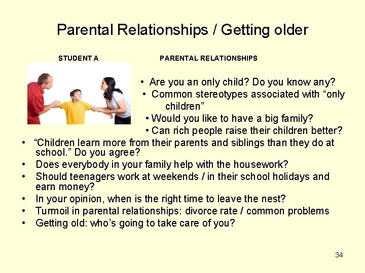 Parental Relationships / Getting older STUDENT A PARENTAL RELATIONSHIPS • Are you an only
