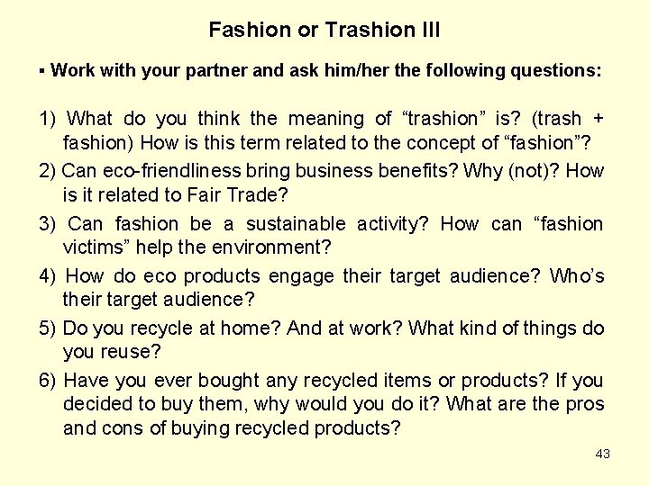 Fashion or Trashion III ▪ Work with your partner and ask him/her the following