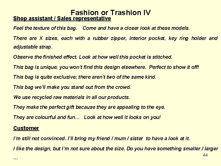 Fashion or Trashion IV Shop assistant / Sales representative Feel the texture of this