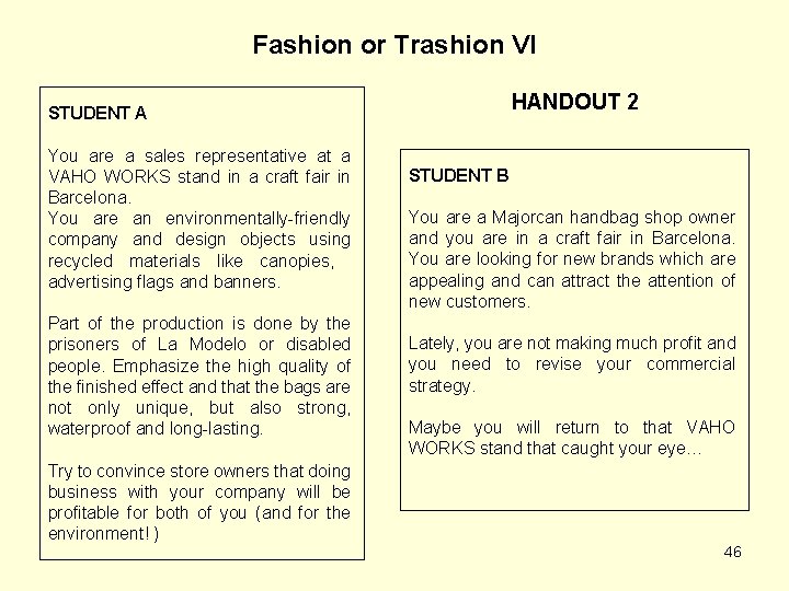 Fashion or Trashion VI HANDOUT 2 STUDENT A You are a sales representative at