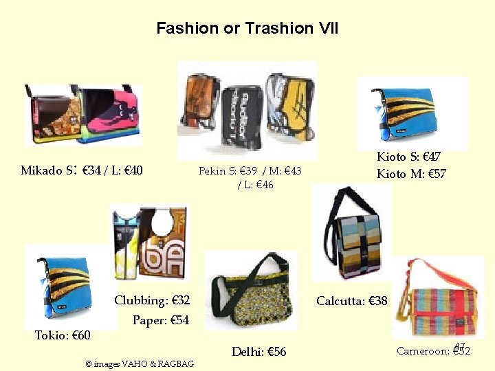 Fashion or Trashion VII Mikado S: € 34 / L: € 40 Pekin S:
