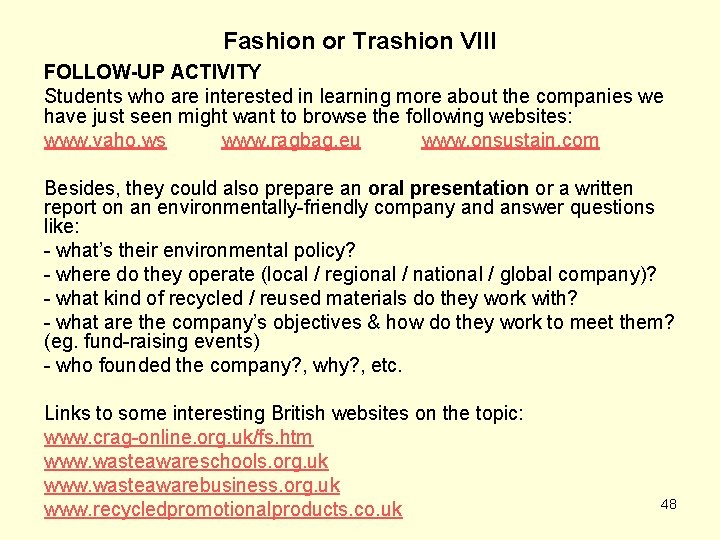 Fashion or Trashion VIII FOLLOW-UP ACTIVITY Students who are interested in learning more about