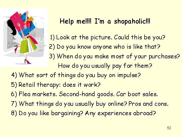 Help me!!!! I’m a shopaholic!!! 1) Look at the picture. Could this be you?