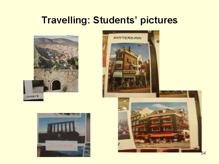 Travelling: Students’ pictures 54 