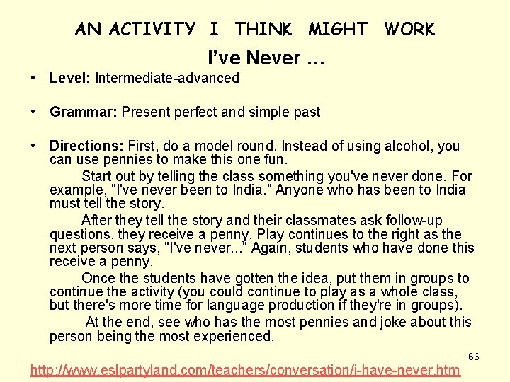 AN ACTIVITY I THINK MIGHT WORK I’ve Never … • Level: Intermediate-advanced • Grammar: