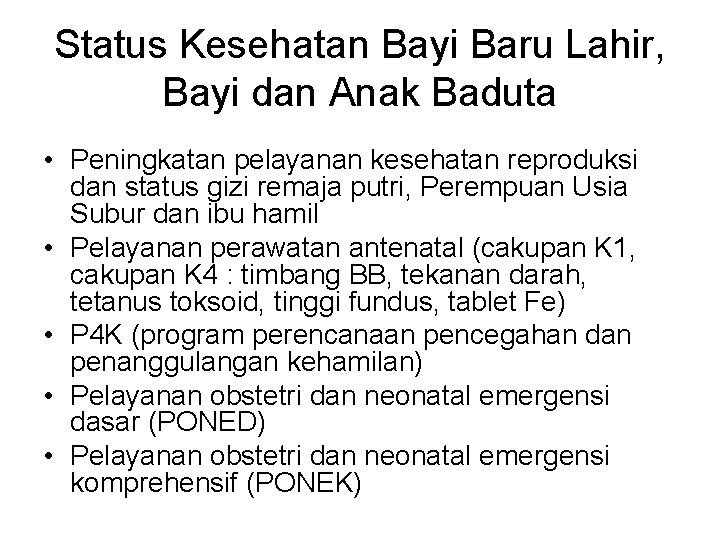 Status Kesehatan Bayi Baru Lahir, Bayi dan Anak Baduta • Peningkatan pelayanan kesehatan reproduksi