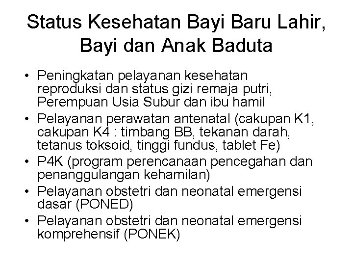 Status Kesehatan Bayi Baru Lahir, Bayi dan Anak Baduta • Peningkatan pelayanan kesehatan reproduksi